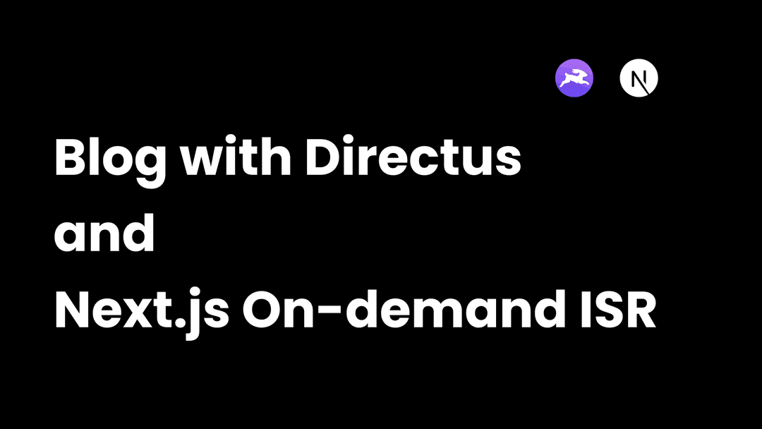 Making a blog with Directus, MDX, and Next.js On-Demand ISR